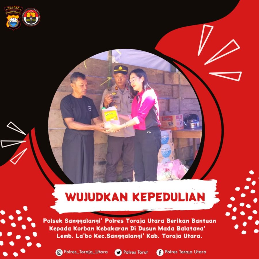 Wujudkan Kepedulian, Polsek Sanggalangi’ Berikan Bantuan Kepada Korban Kebakaran Di Lembang La’bo’