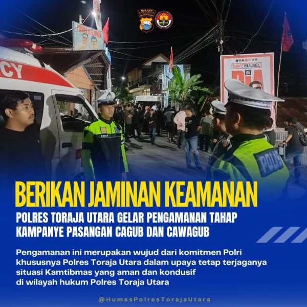 Berikan Jaminan Keamanan, Polres Toraja Utara Gelar Pengamanan Tahap Kampanye Pasangan Cagub dan Cawagub